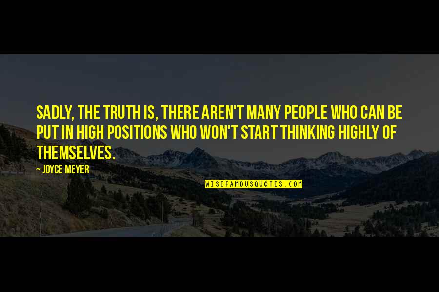 Thinking Of People Quotes By Joyce Meyer: Sadly, the truth is, there aren't many people