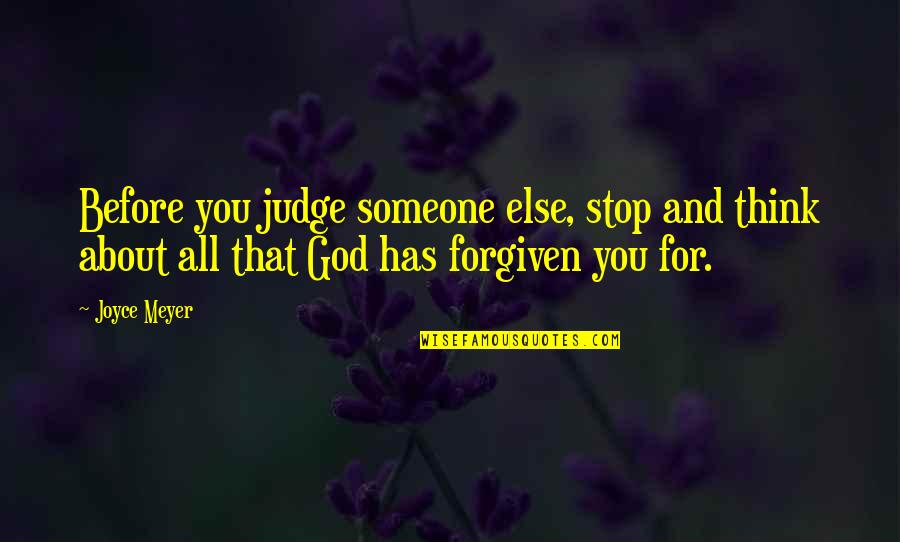 Thinking Of Someone Else Quotes By Joyce Meyer: Before you judge someone else, stop and think