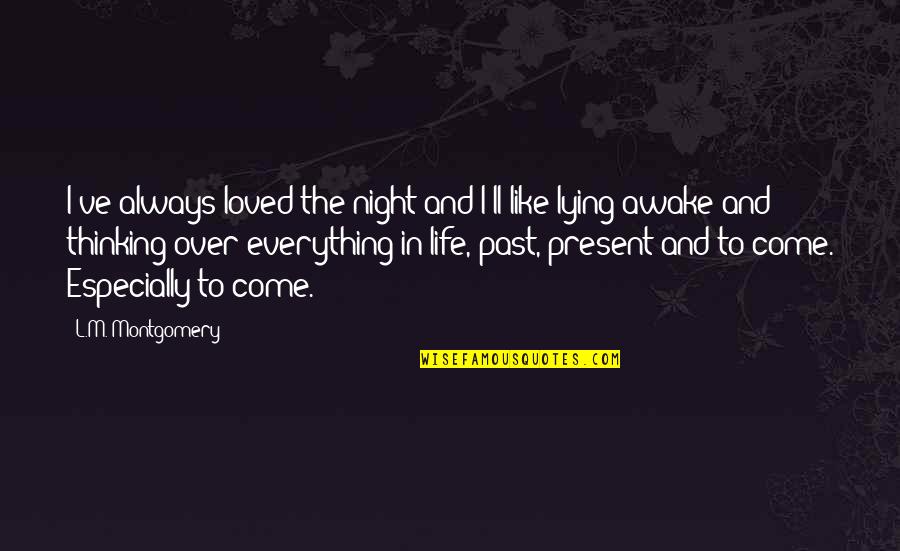 Thinking Of The Past Quotes By L.M. Montgomery: I've always loved the night and I'll like