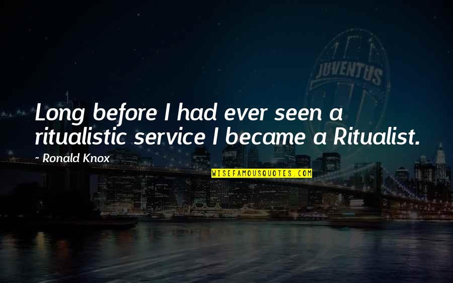 Thinking Of You Every Second Quotes By Ronald Knox: Long before I had ever seen a ritualistic