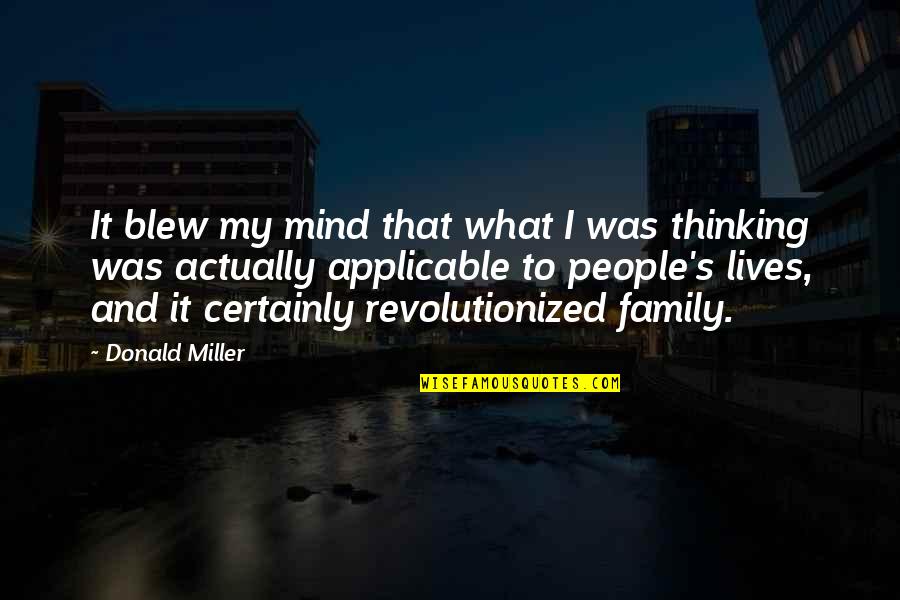 Thinking Of You Family Quotes By Donald Miller: It blew my mind that what I was