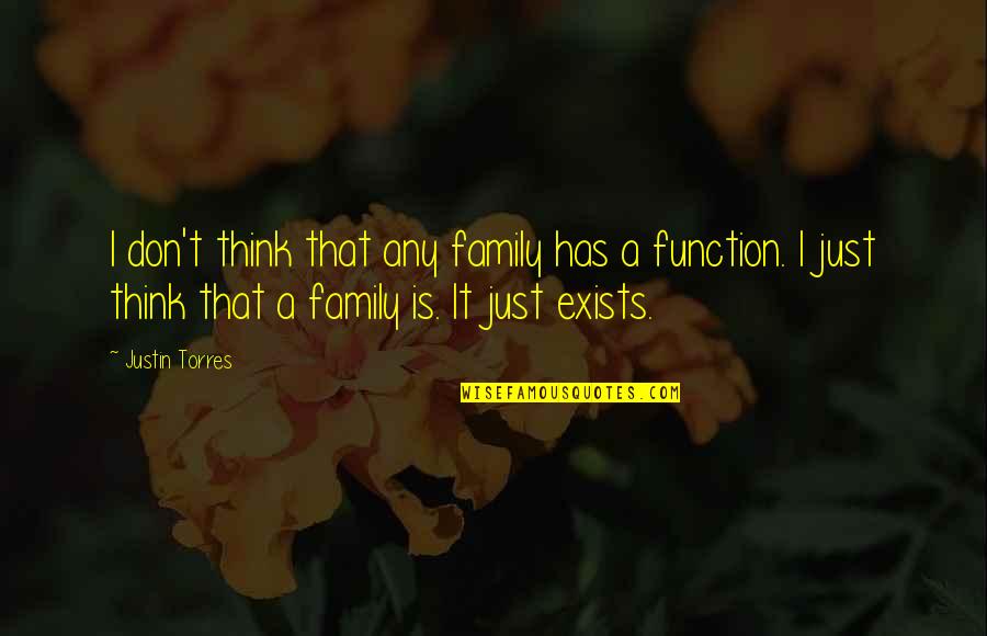 Thinking Of You Family Quotes By Justin Torres: I don't think that any family has a