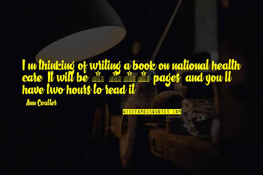 Thinking Of You Health Quotes By Ann Coulter: I'm thinking of writing a book on national