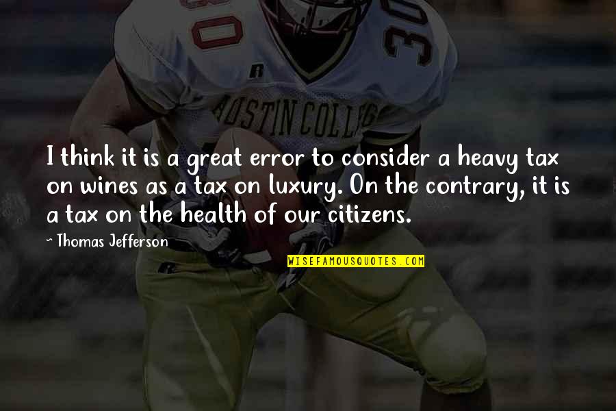 Thinking Of You Health Quotes By Thomas Jefferson: I think it is a great error to