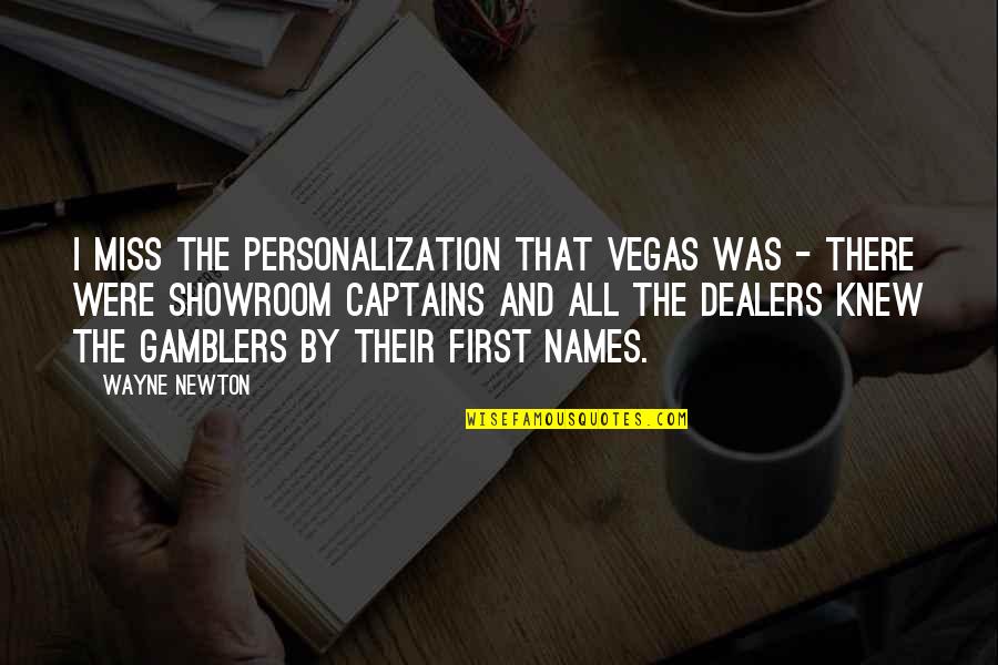 Thinking Of You In Hard Times Quotes By Wayne Newton: I miss the personalization that Vegas was -