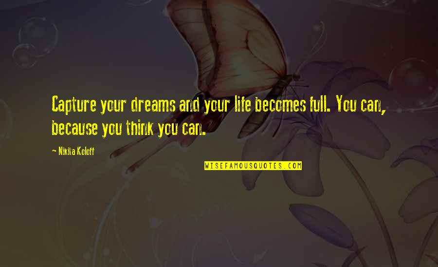 Thinking Of You In My Dreams Quotes By Nikita Koloff: Capture your dreams and your life becomes full.