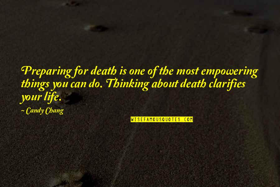 Thinking Of You Life Quotes By Candy Chang: Preparing for death is one of the most Thinking Of You Life Quotes By Candy Chang: Preparing for death is one of the most