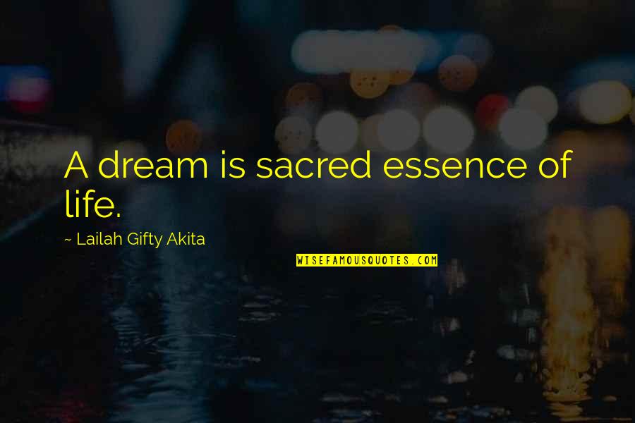 Thinking Of You Life Quotes By Lailah Gifty Akita: A dream is sacred essence of life.