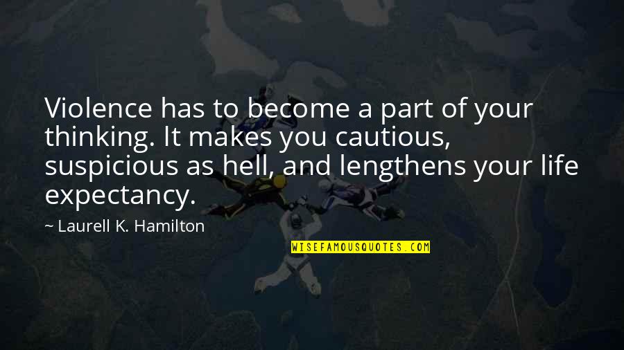 Thinking Of You Life Quotes By Laurell K. Hamilton: Violence has to become a part of your Thinking Of You Life Quotes By Laurell K. Hamilton: Violence has to become a part of your