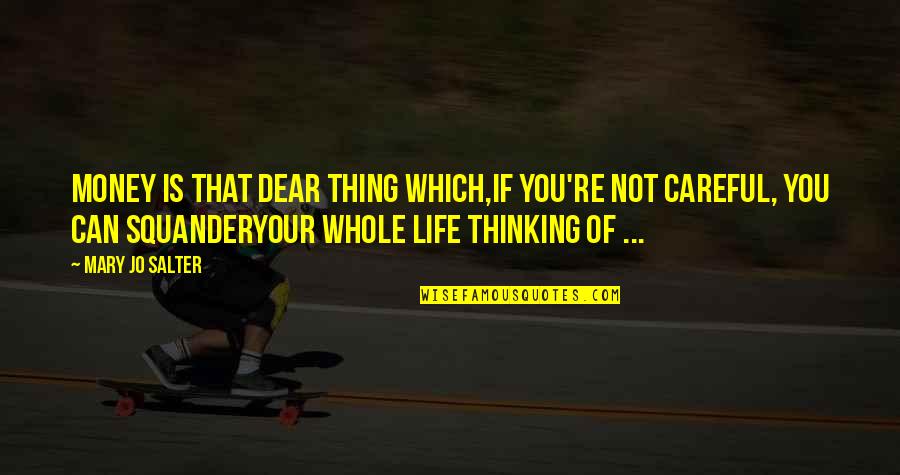 Thinking Of You Life Quotes By Mary Jo Salter: Money is that dear thing which,if you're not Thinking Of You Life Quotes By Mary Jo Salter: Money is that dear thing which,if you're not
