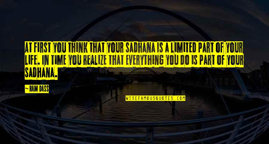 Thinking Of You Life Quotes By Ram Dass: At first you think that your sadhana Is Thinking Of You Life Quotes By Ram Dass: At first you think that your sadhana Is