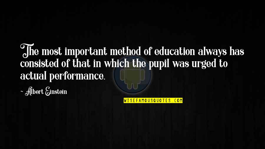 Thinking Of Yourself For Once Quotes By Albert Einstein: The most important method of education always has