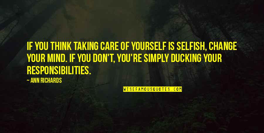 Thinking Of Yourself Quotes By Ann Richards: If you think taking care of yourself is