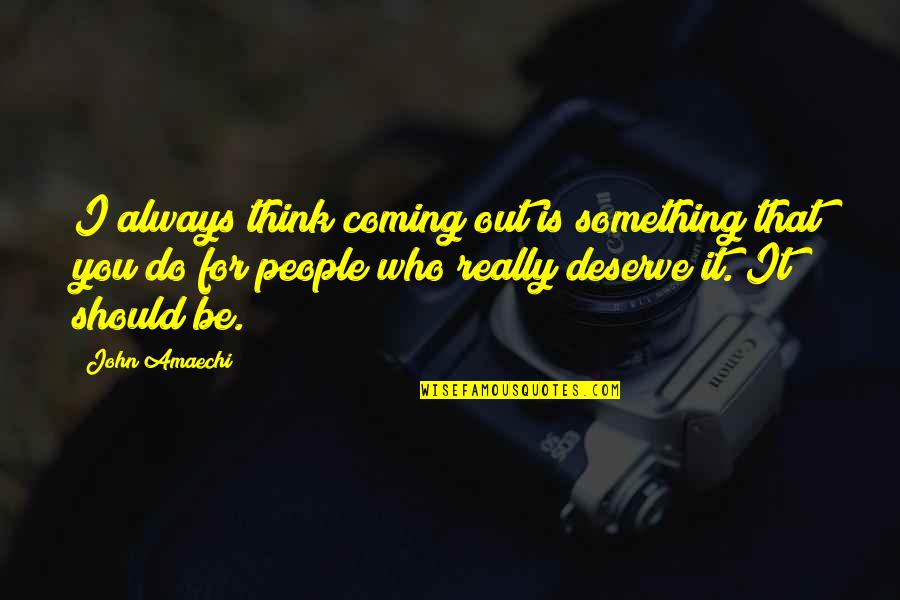 Thinking Out Quotes By John Amaechi: I always think coming out is something that