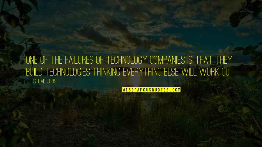 Thinking Out Quotes By Steve Jobs: One of the failures of technology companies is