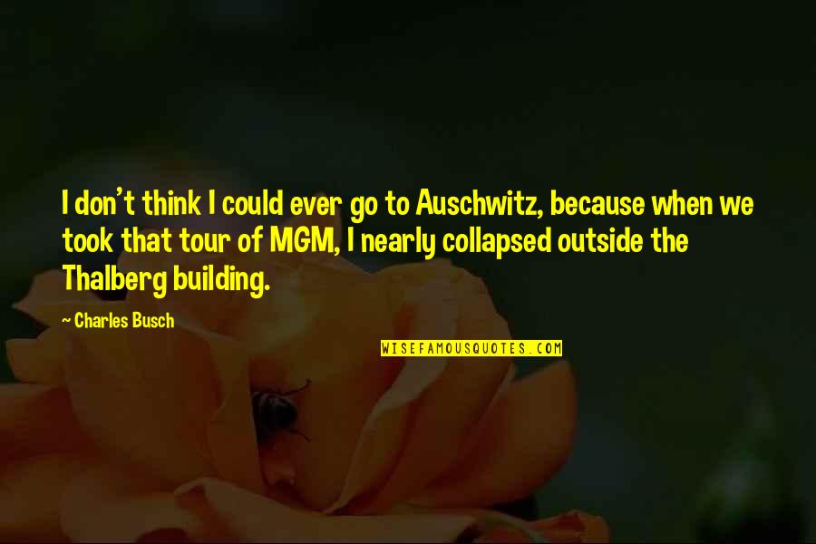 Thinking Outside The Quotes By Charles Busch: I don't think I could ever go to