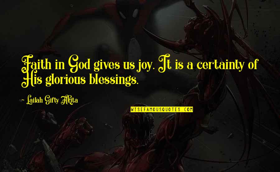 Thinking Positive In Life Quotes By Lailah Gifty Akita: Faith in God gives us joy. It is