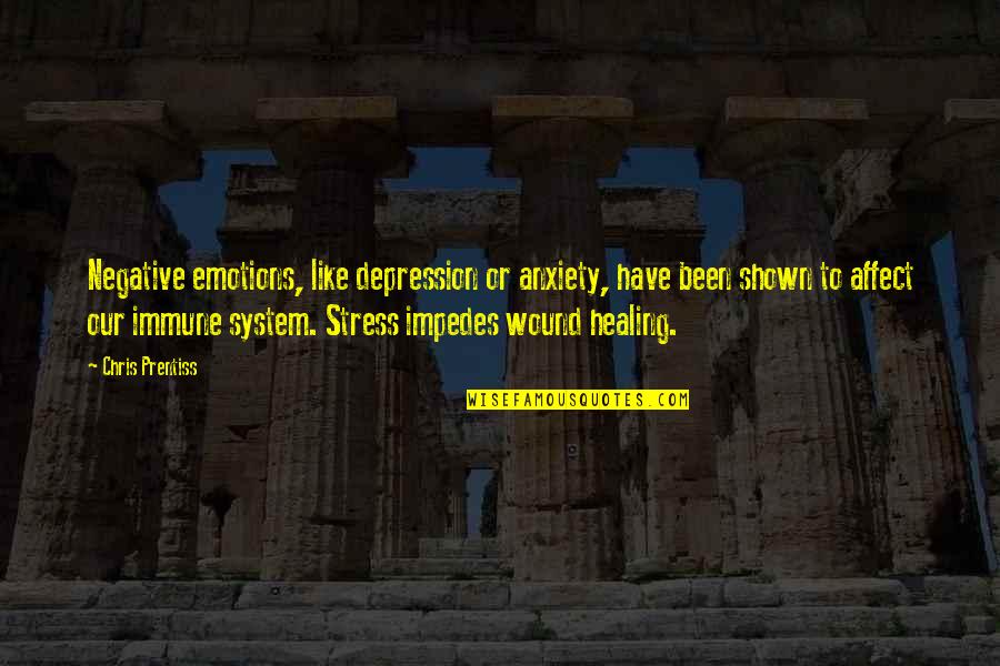 Thinking Positive Not Negative Quotes By Chris Prentiss: Negative emotions, like depression or anxiety, have been