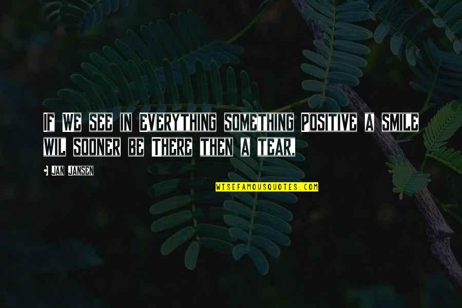 Thinking Positive Quotes By Jan Jansen: If We see in Everything something Positive a