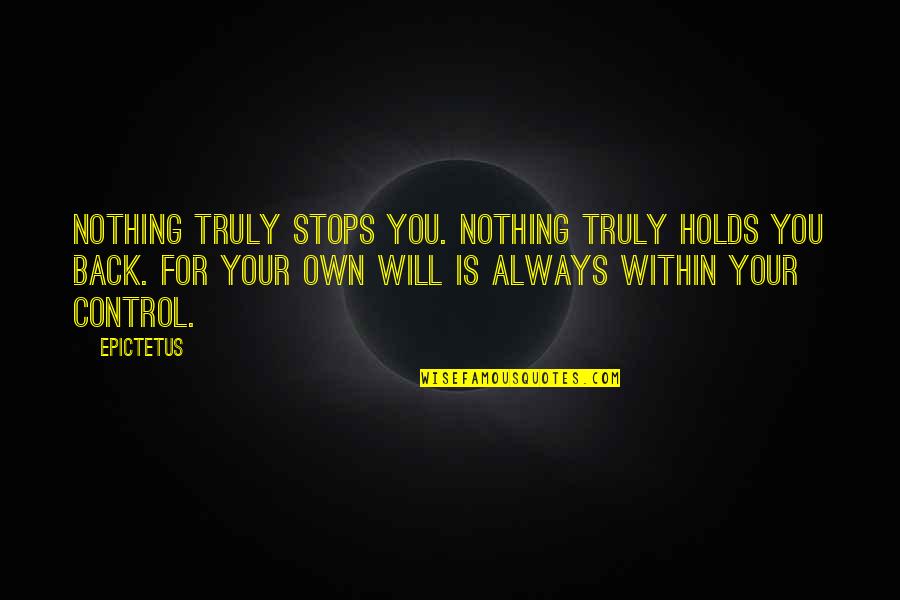 Thinking Power Quotes By Epictetus: Nothing truly stops you. Nothing truly holds you