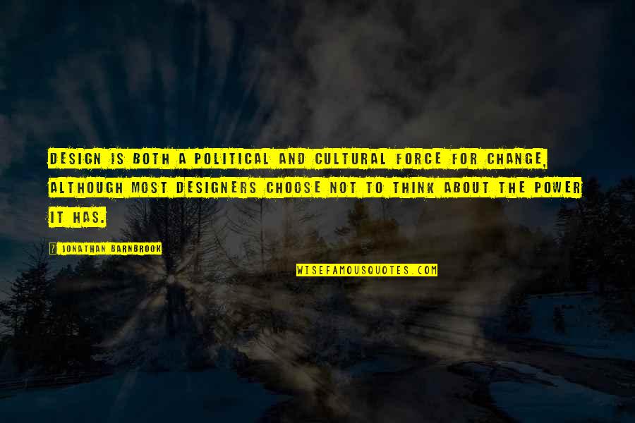 Thinking Power Quotes By Jonathan Barnbrook: Design is both a political and cultural force