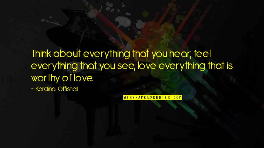 Thinking Power Quotes By Kardinal Offishall: Think about everything that you hear, feel everything