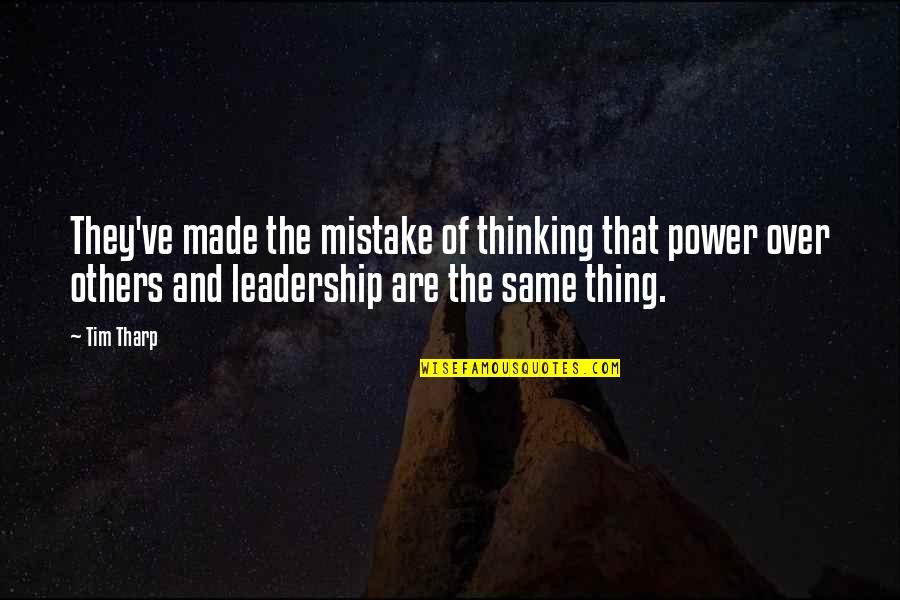 Thinking Power Quotes By Tim Tharp: They've made the mistake of thinking that power