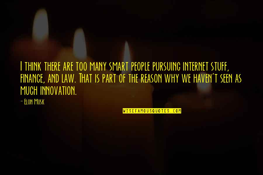 Thinking Smart Quotes By Elon Musk: I think there are too many smart people