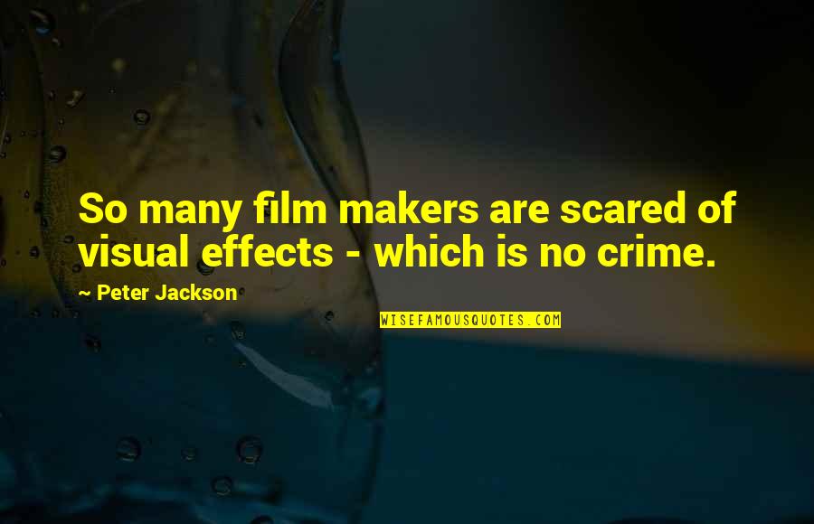 Thinking Someone Cared More Than They Did Quotes By Peter Jackson: So many film makers are scared of visual