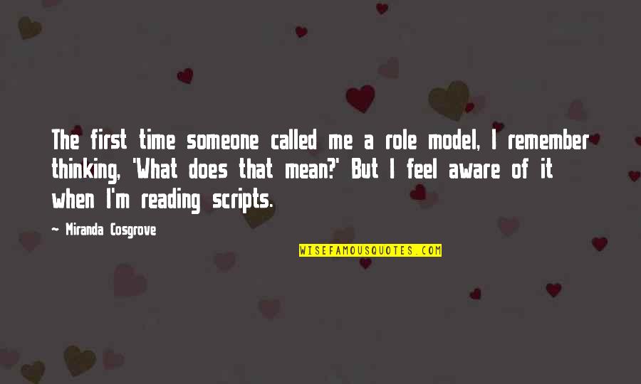 Thinking Someone Quotes By Miranda Cosgrove: The first time someone called me a role Thinking Someone Quotes By Miranda Cosgrove: The first time someone called me a role
