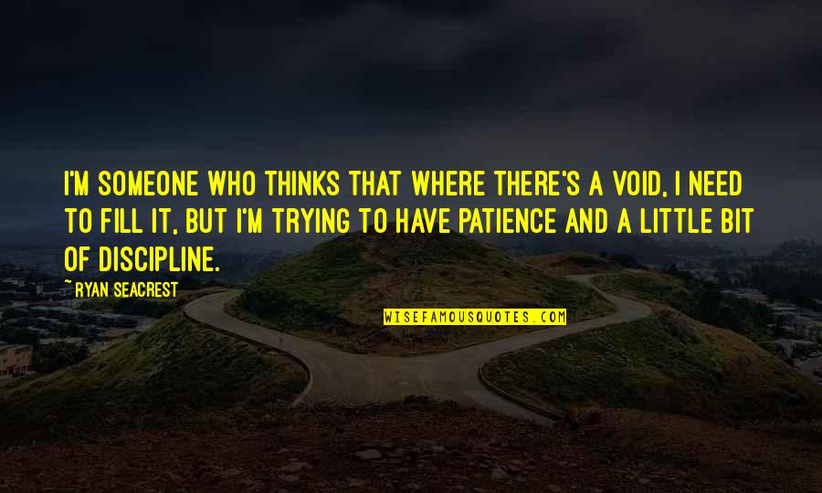 Thinking Someone Quotes By Ryan Seacrest: I'm someone who thinks that where there's a Thinking Someone Quotes By Ryan Seacrest: I'm someone who thinks that where there's a