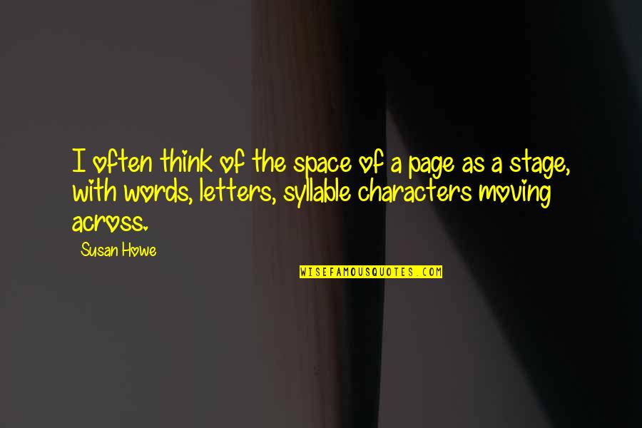 Thinking Space Quotes By Susan Howe: I often think of the space of a