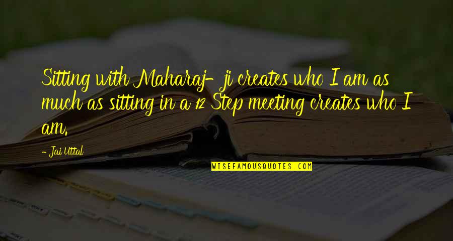 Thinking The World Owes You Quotes By Jai Uttal: Sitting with Maharaj-ji creates who I am as Thinking The World Owes You Quotes By Jai Uttal: Sitting with Maharaj-ji creates who I am as