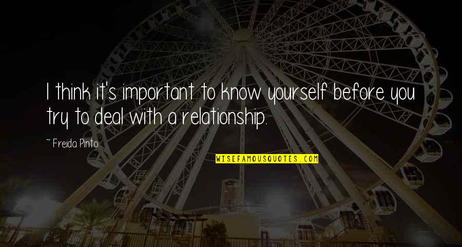 Thinking To Yourself Quotes By Freida Pinto: I think it's important to know yourself before