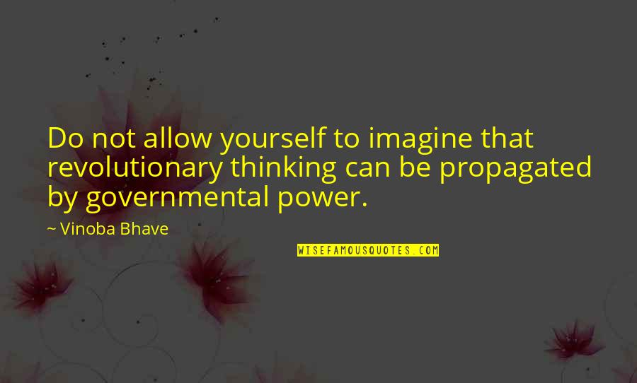 Thinking To Yourself Quotes By Vinoba Bhave: Do not allow yourself to imagine that revolutionary