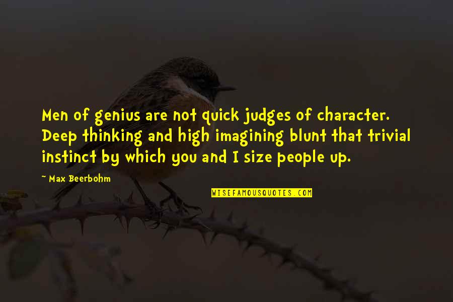 Thinking Too Deep Quotes By Max Beerbohm: Men of genius are not quick judges of