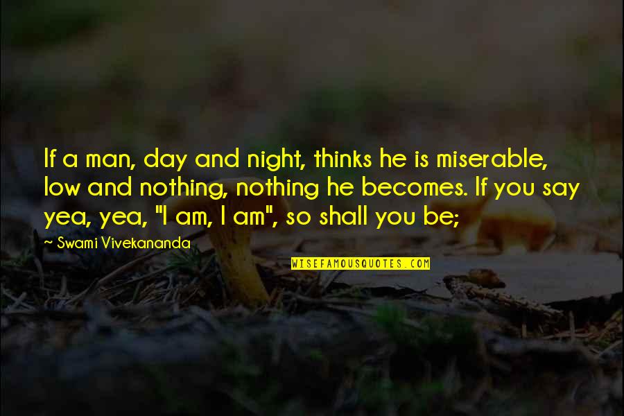 Thinking Too Much At Night Quotes By Swami Vivekananda: If a man, day and night, thinks he