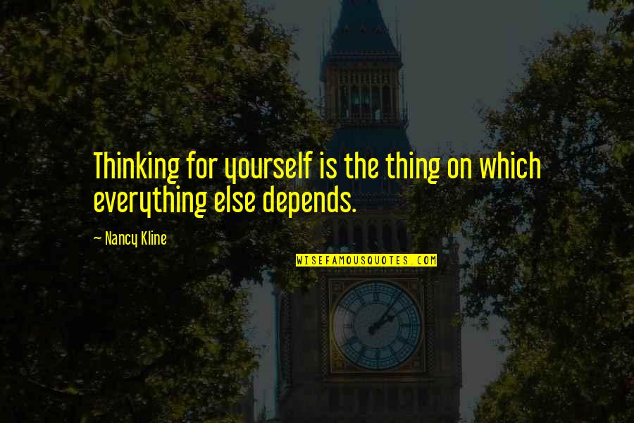 Thinking Too Much Of Yourself Quotes By Nancy Kline: Thinking for yourself is the thing on which