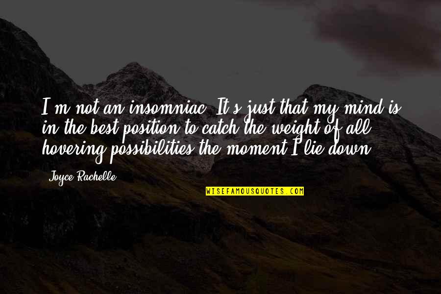 Thinking Too Much To Sleep Quotes By Joyce Rachelle: I'm not an insomniac. It's just that my