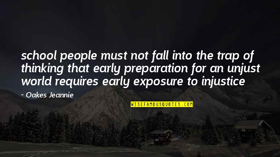 Thinking Trap Quotes By Oakes Jeannie: school people must not fall into the trap Thinking Trap Quotes By Oakes Jeannie: school people must not fall into the trap