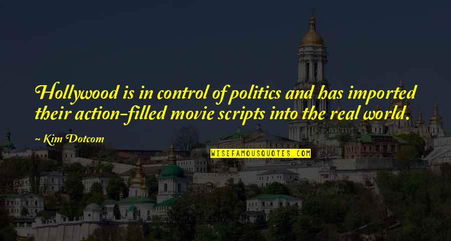 Thinking What To Do This Summer Quotes By Kim Dotcom: Hollywood is in control of politics and has Thinking What To Do This Summer Quotes By Kim Dotcom: Hollywood is in control of politics and has