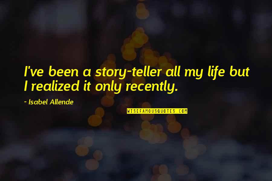 Thinking What Your Baby Quotes By Isabel Allende: I've been a story-teller all my life but