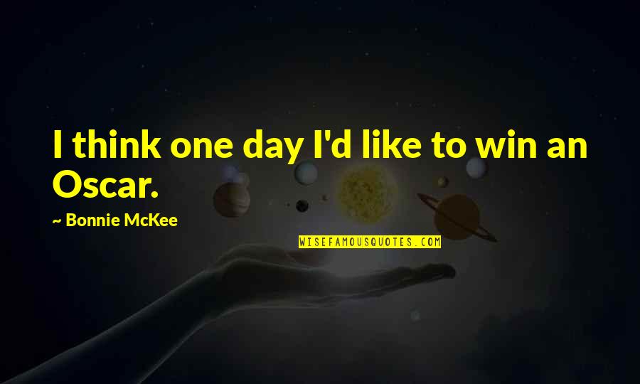 Thinking Win Win Quotes By Bonnie McKee: I think one day I'd like to win Thinking Win Win Quotes By Bonnie McKee: I think one day I'd like to win