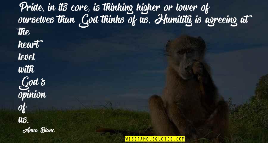 Thinking With Heart Quotes By Anna Blanc: Pride, in its core, is thinking higher or Thinking With Heart Quotes By Anna Blanc: Pride, in its core, is thinking higher or