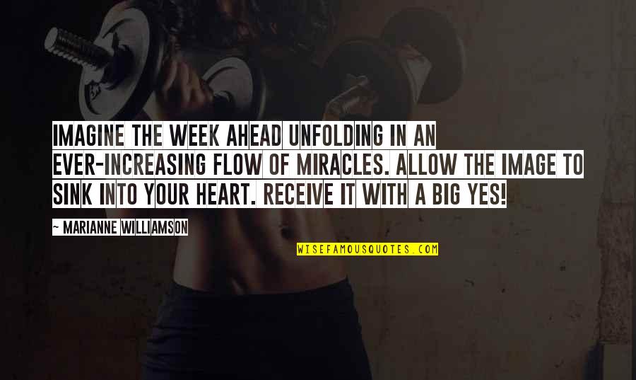 Thinking With Heart Quotes By Marianne Williamson: Imagine the week ahead unfolding in an ever-increasing