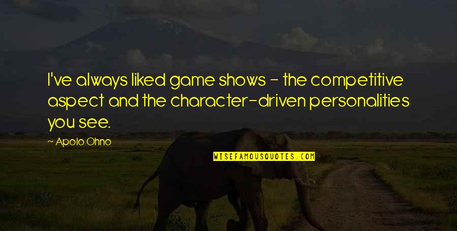 Thinking You Might Be In Love Quotes By Apolo Ohno: I've always liked game shows - the competitive Thinking You Might Be In Love Quotes By Apolo Ohno: I've always liked game shows - the competitive