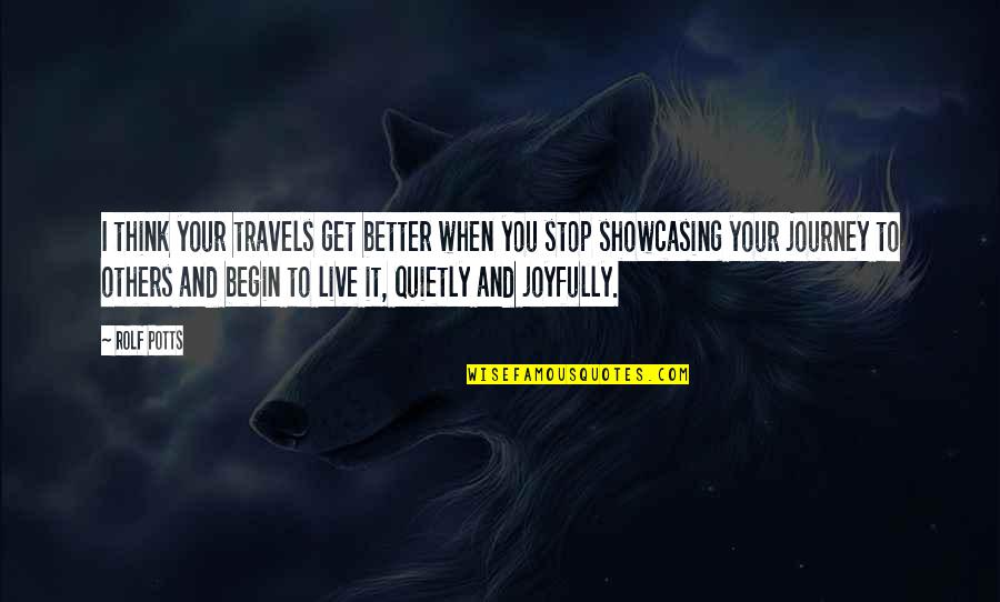 Thinking Your Better Quotes By Rolf Potts: I think your travels get better when you