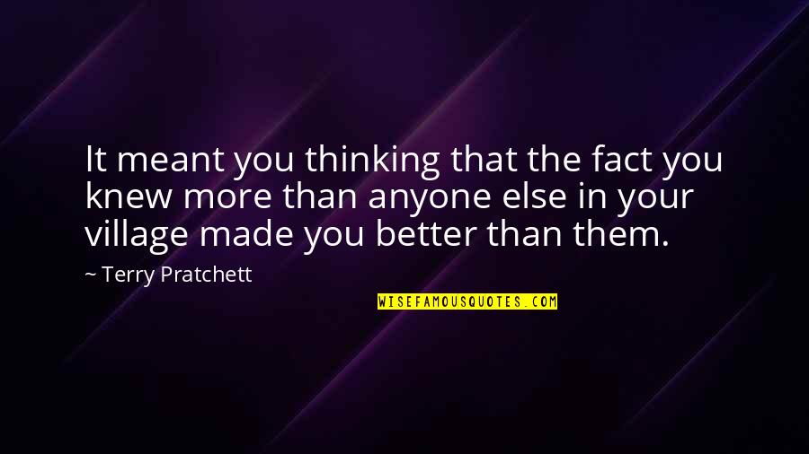 Thinking Your Better Quotes By Terry Pratchett: It meant you thinking that the fact you