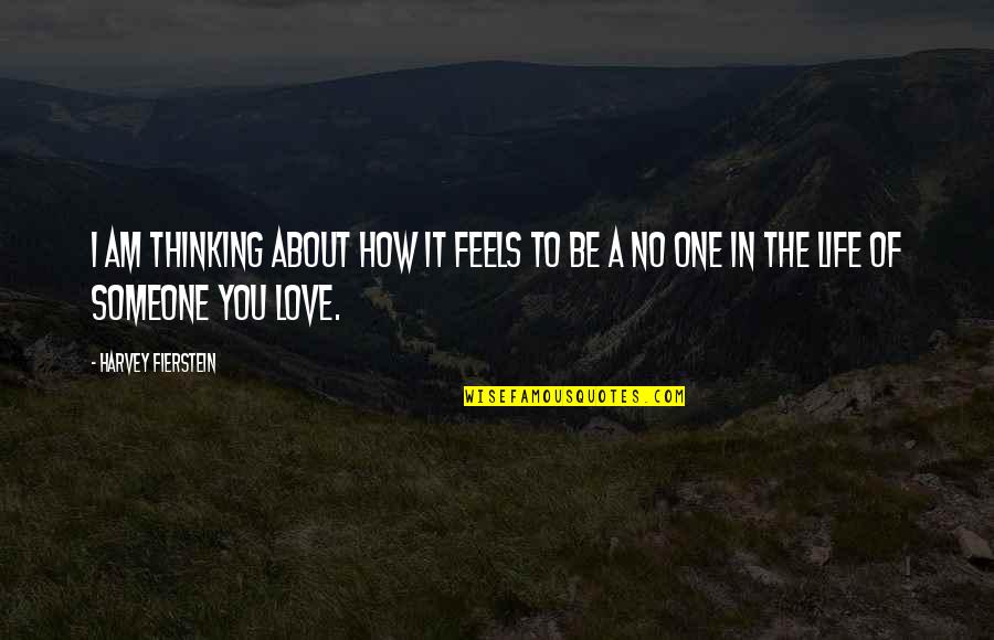 Thinking You're In Love Quotes By Harvey Fierstein: I am thinking about how it feels to