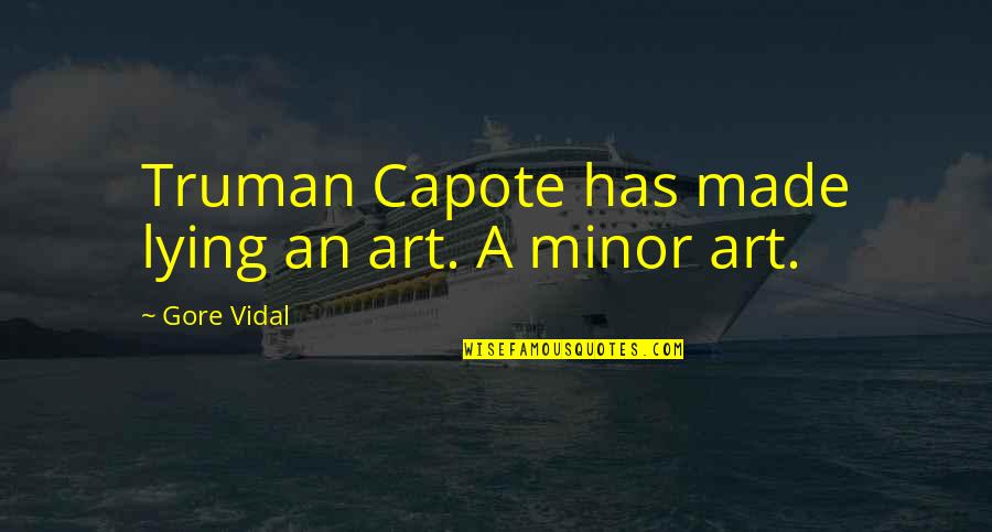 Thinking Youre Stupid Quotes By Gore Vidal: Truman Capote has made lying an art. A